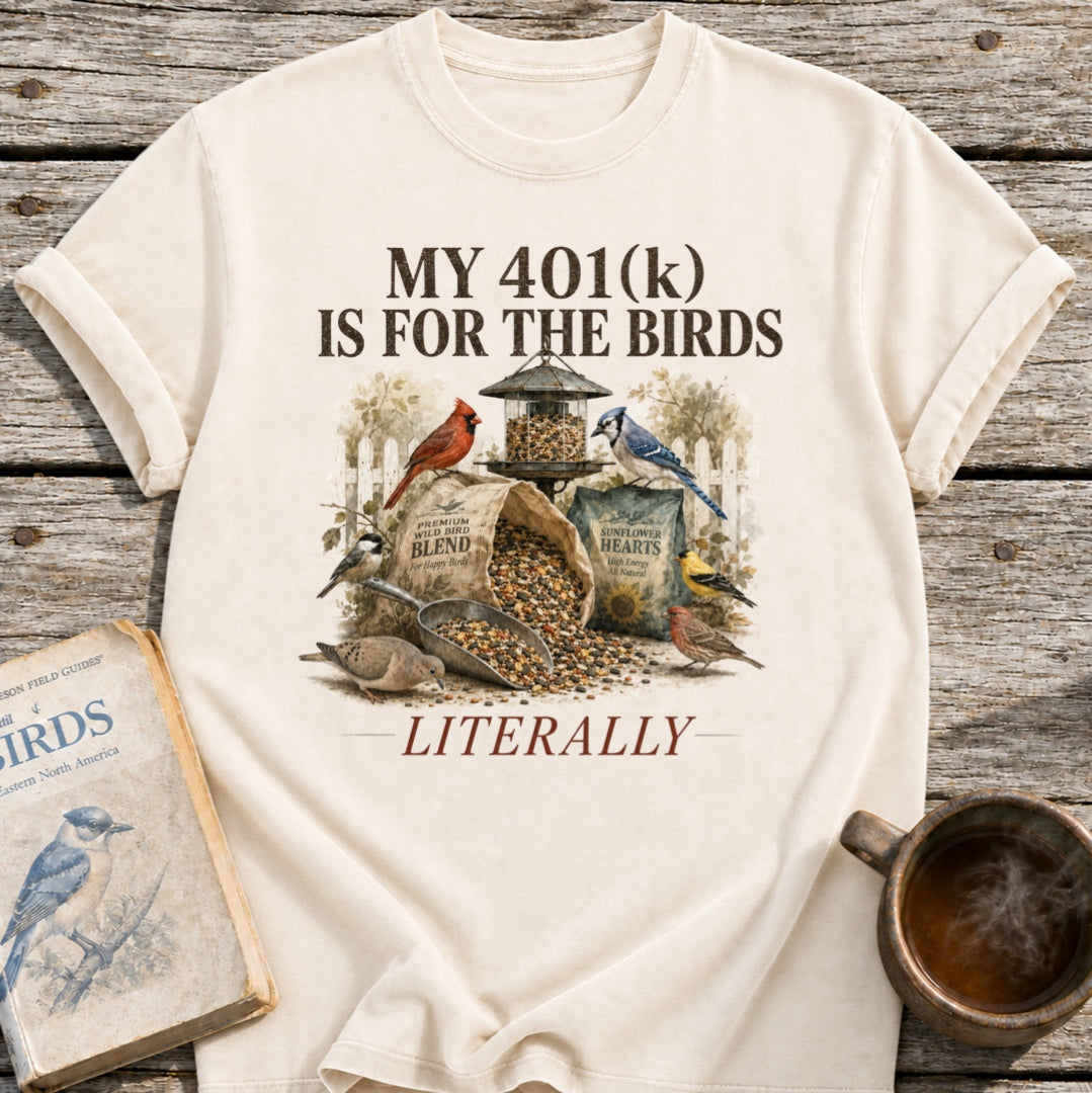 401(k) for the Birds T-Shirt