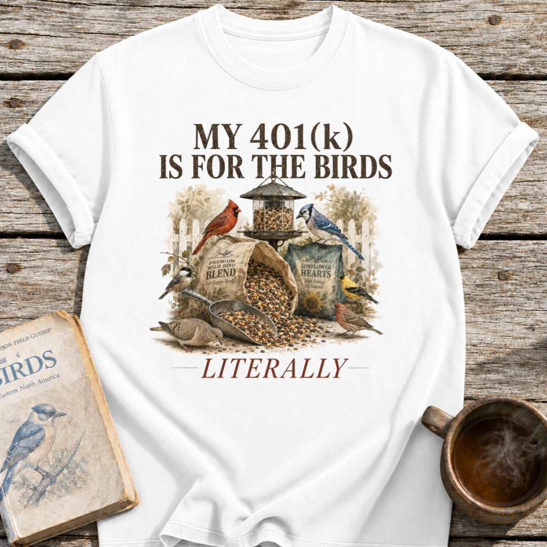 401(k) for the Birds T-Shirt