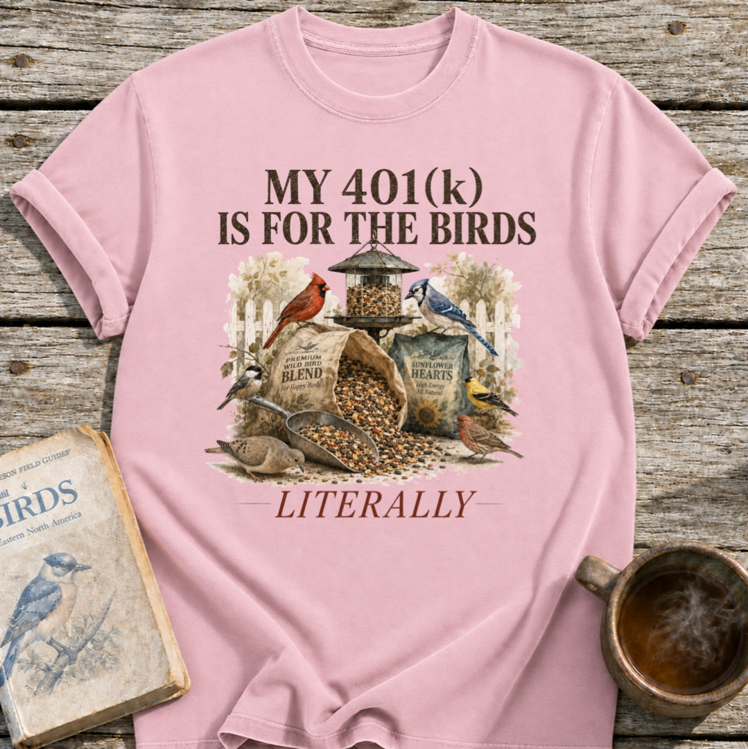 401(k) for the Birds T-Shirt