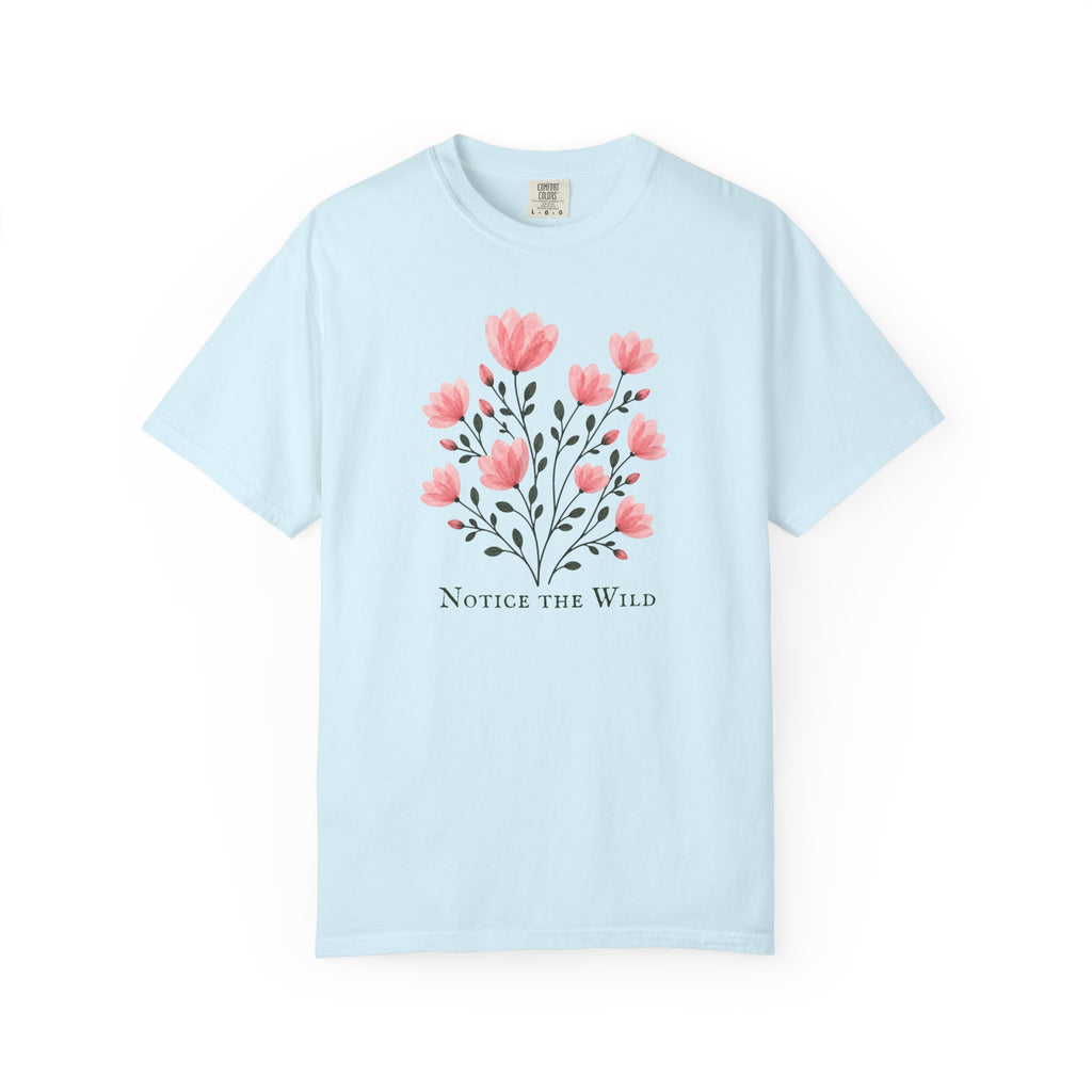 Notice the Wild Pink Flowers T-Shirt