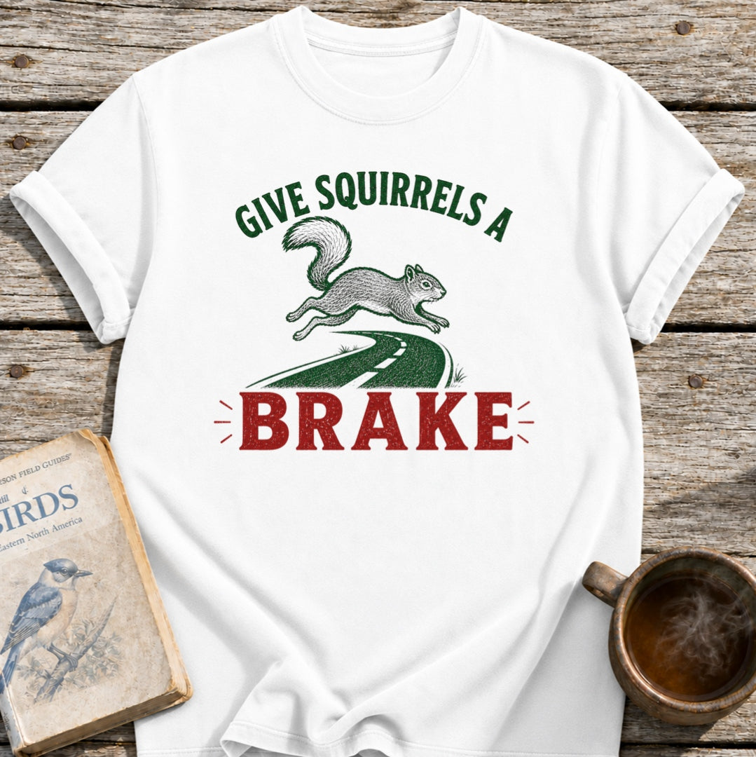 Brake for Squirrels T-Shirt