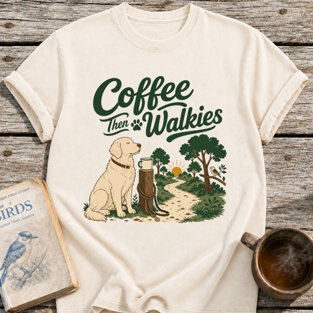 Coffee Then Walkies T-Shirt