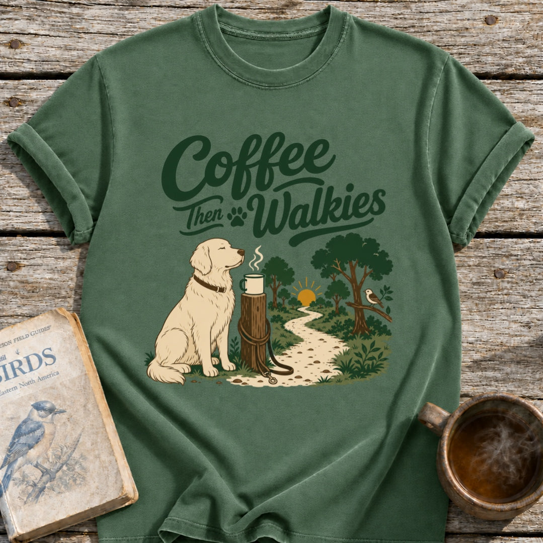 Coffee Then Walkies T-Shirt