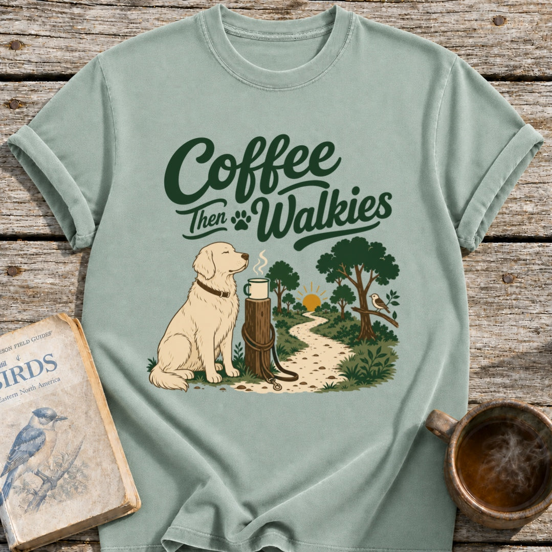 Coffee Then Walkies T-Shirt