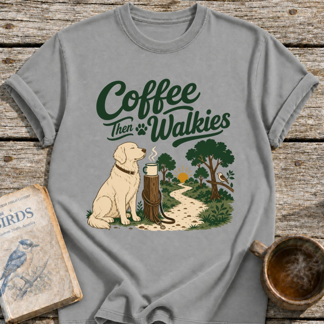 Coffee Then Walkies T-Shirt