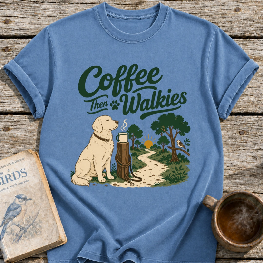 Coffee Then Walkies T-Shirt