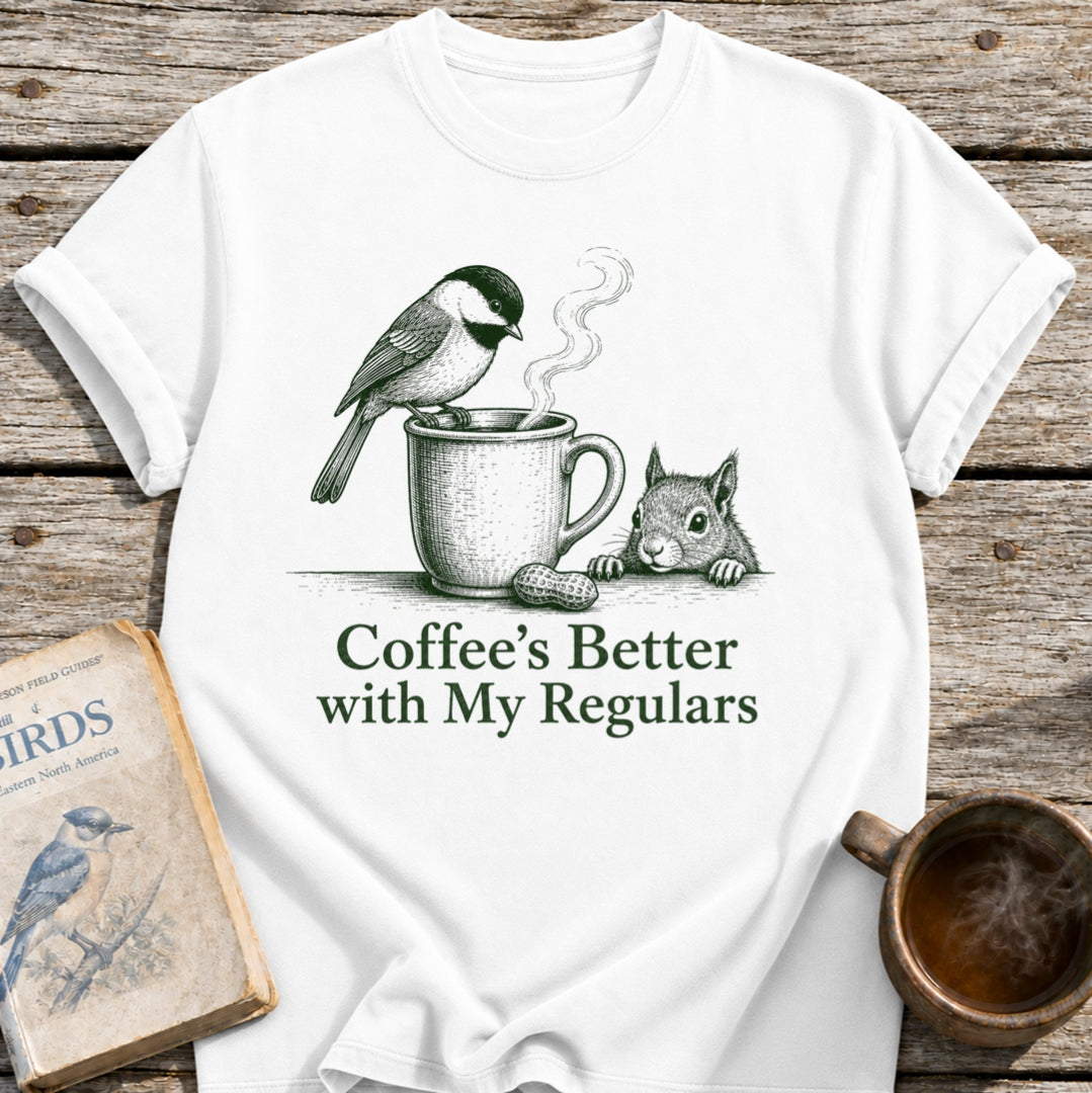 Coffee's Better Regulars T-Shirt