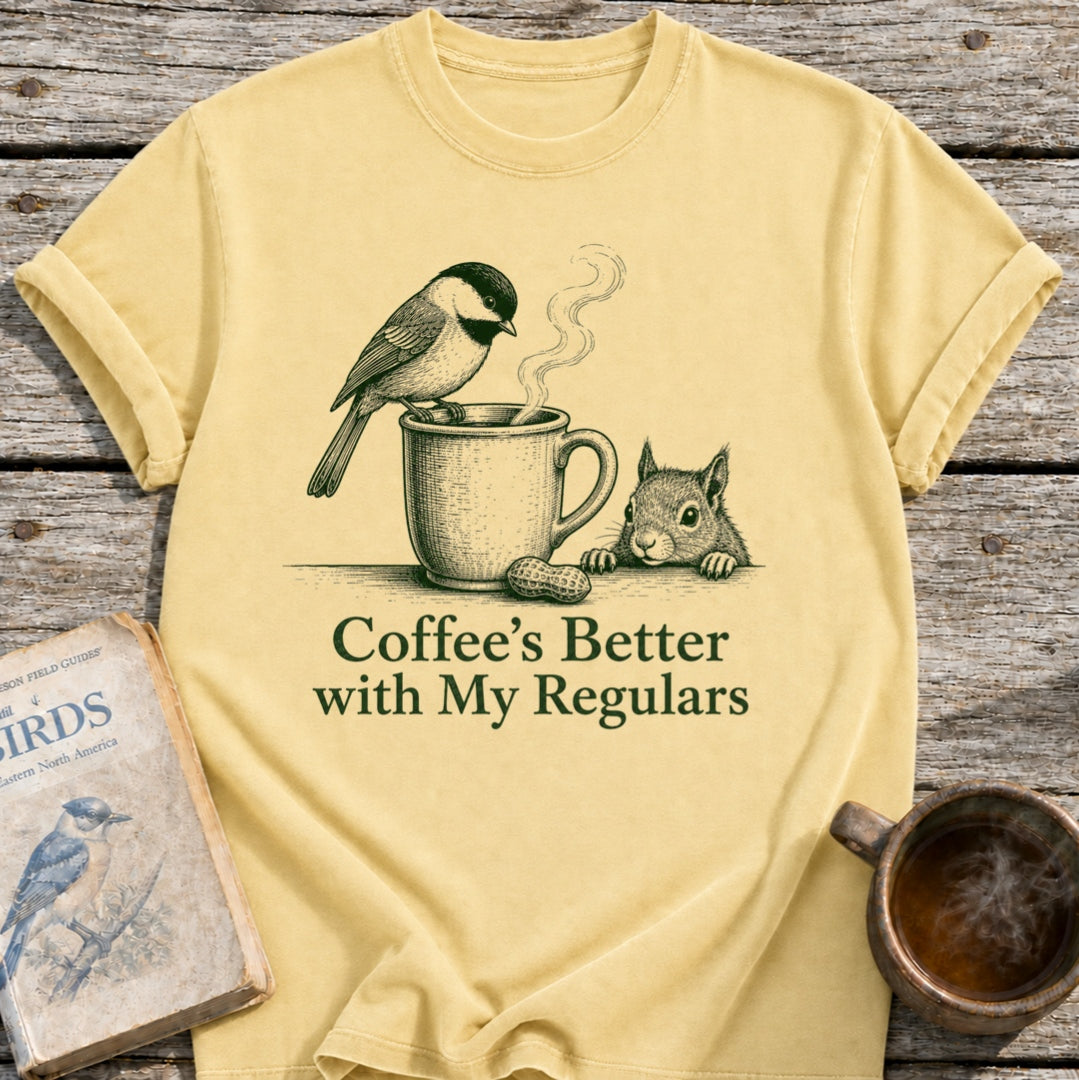 Coffee's Better Regulars T-Shirt