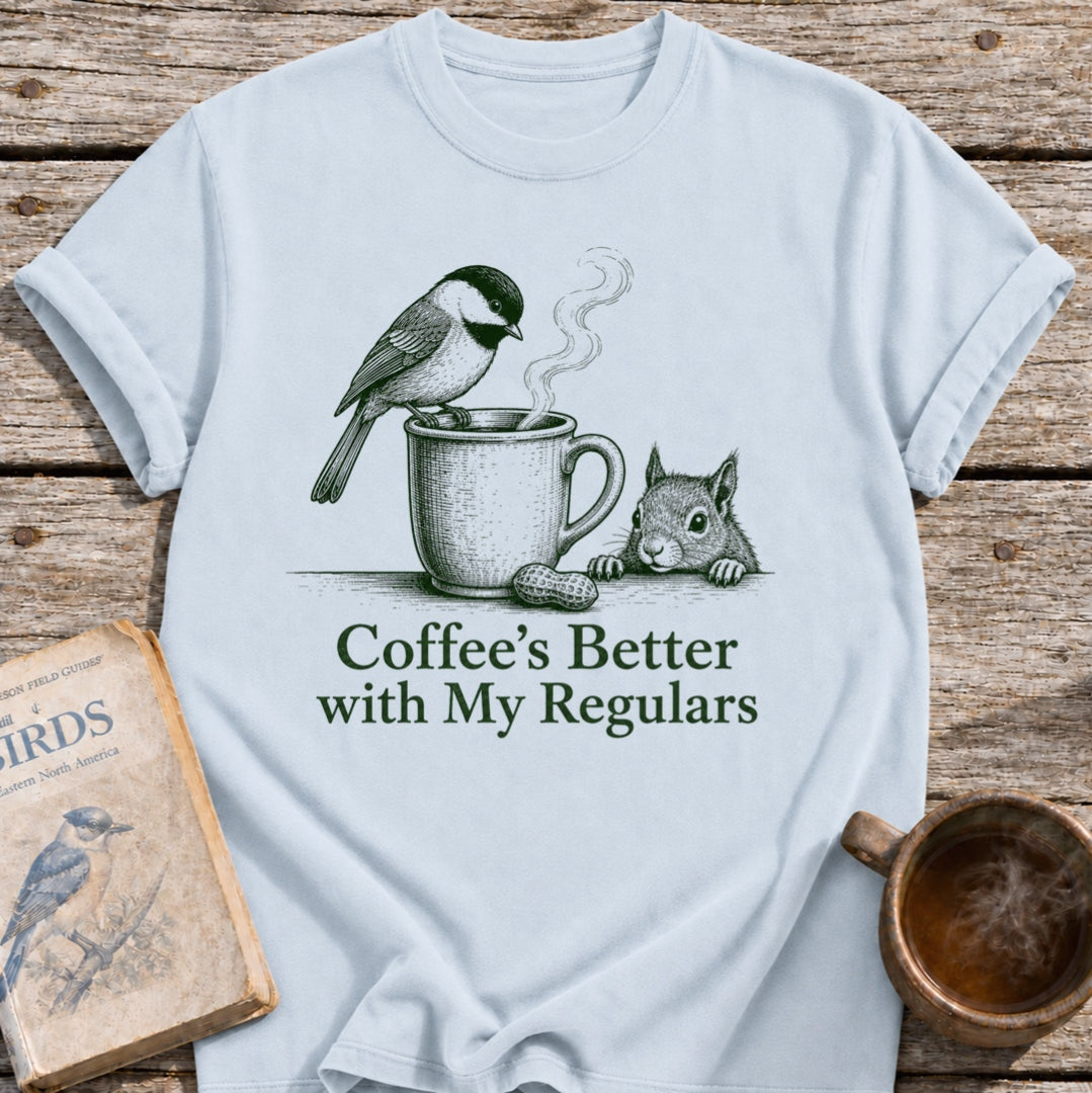 Coffee's Better Regulars T-Shirt