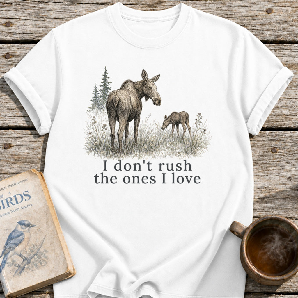 Don't Rush Moose T-Shirt