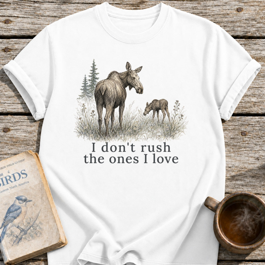 Don't Rush Moose T-Shirt