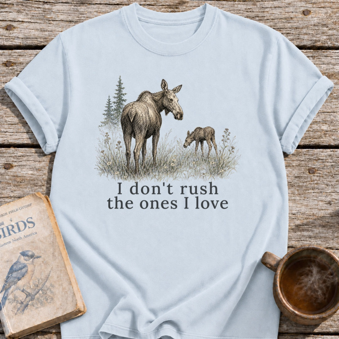 Don't Rush Moose T-Shirt