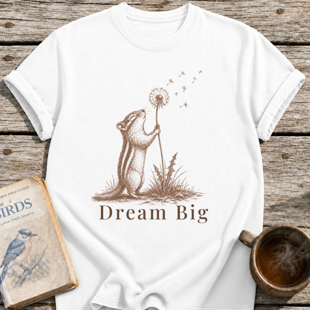 Dream Big Chipmunk T-Shirt