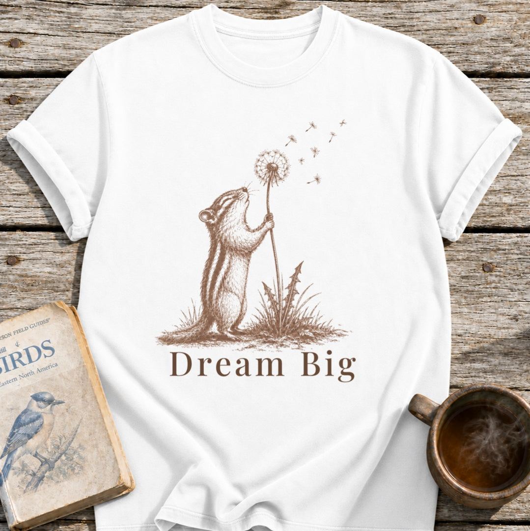 Dream Big Chipmunk T-Shirt