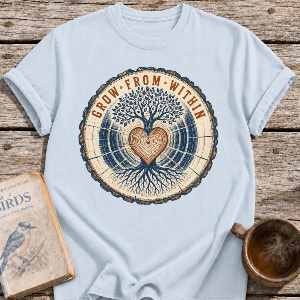 Grow from Within T-Shirt
