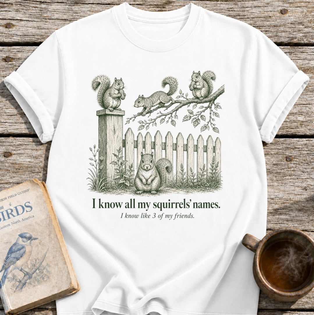 Know My Squirrels' Names T-Shirt