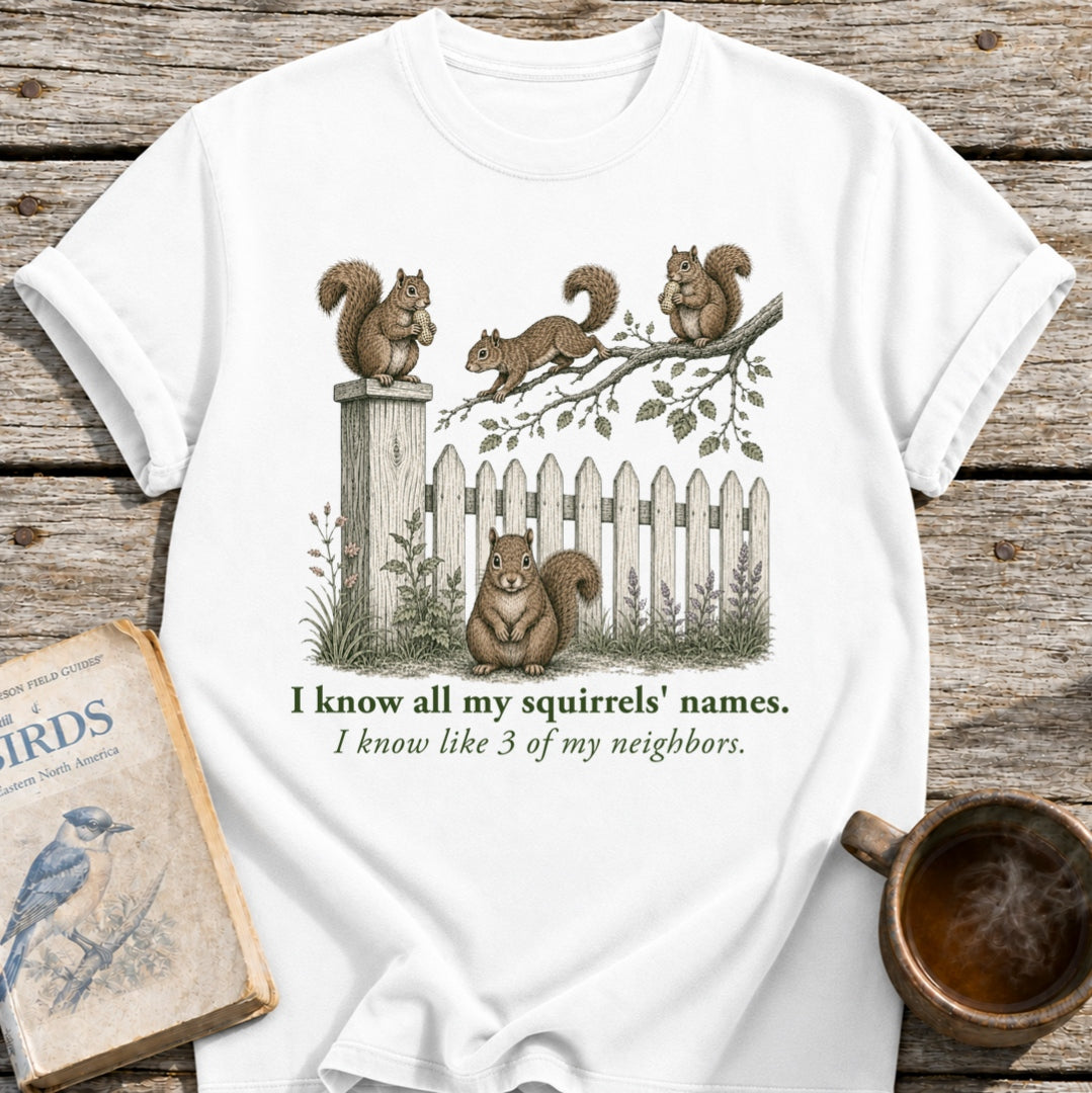 Know My Squirrels' Names T-Shirt