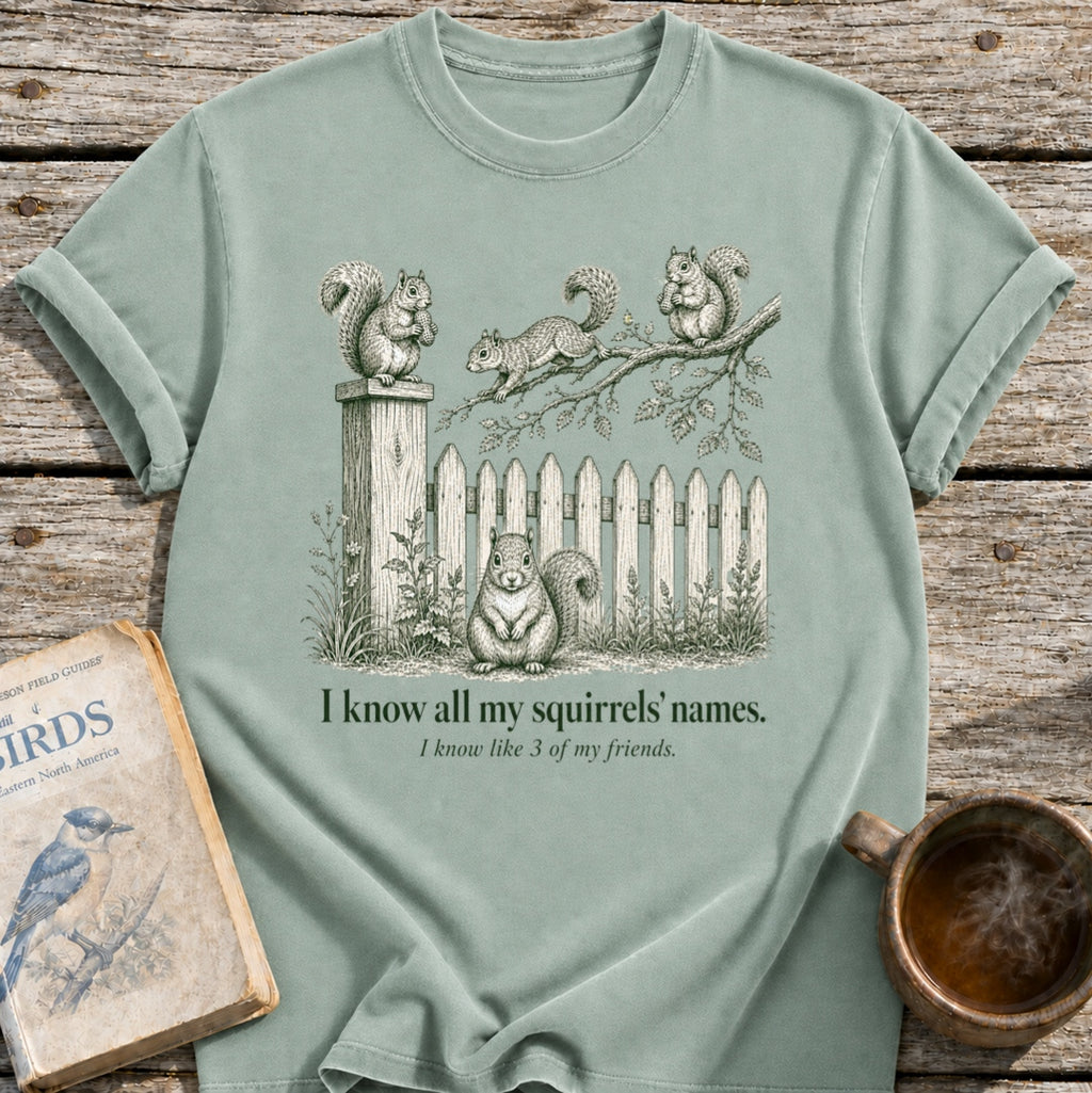 Know My Squirrels' Names T-Shirt