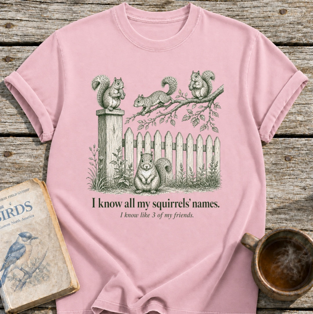 Know My Squirrels' Names T-Shirt
