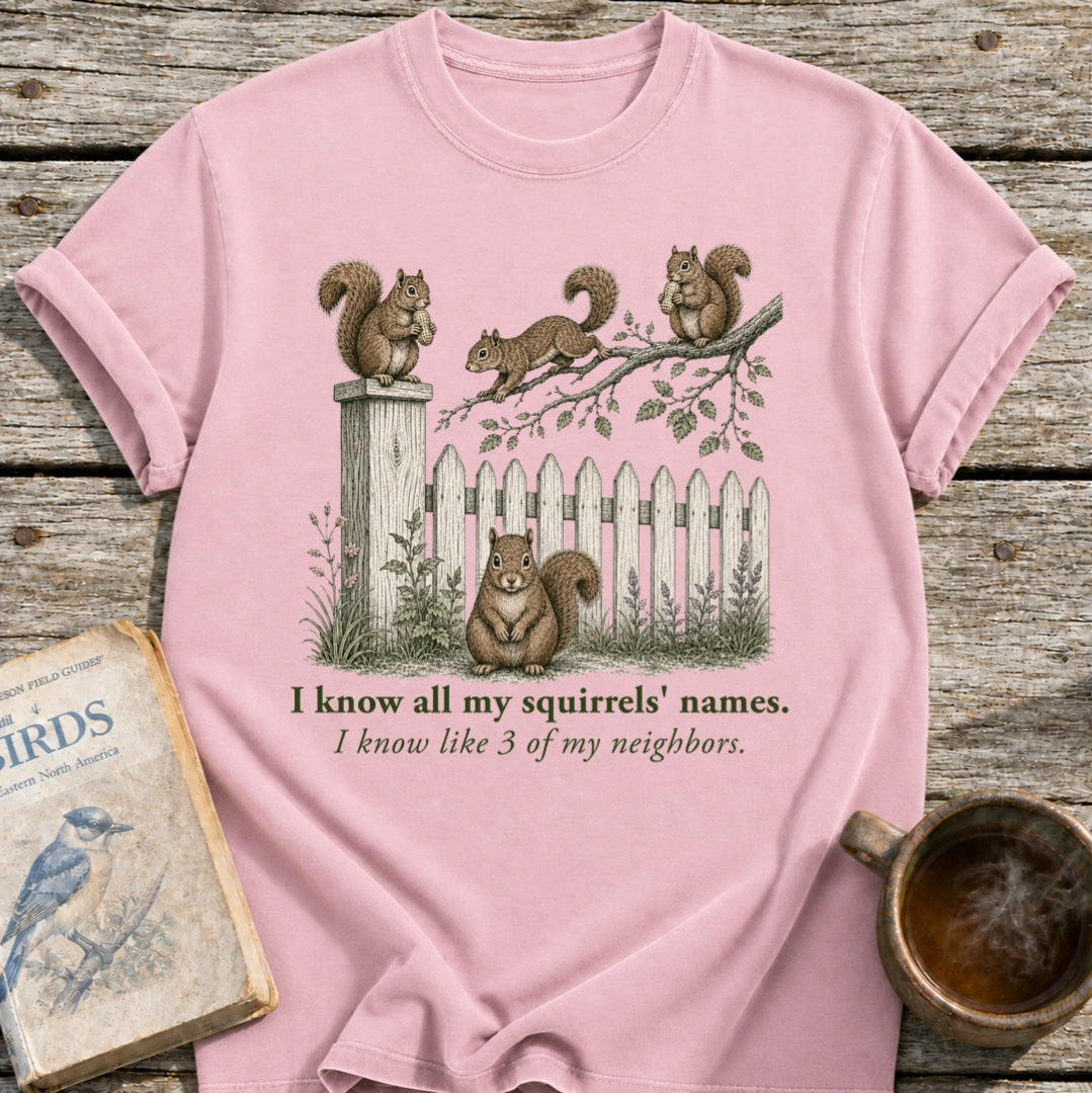 Know My Squirrels' Names T-Shirt