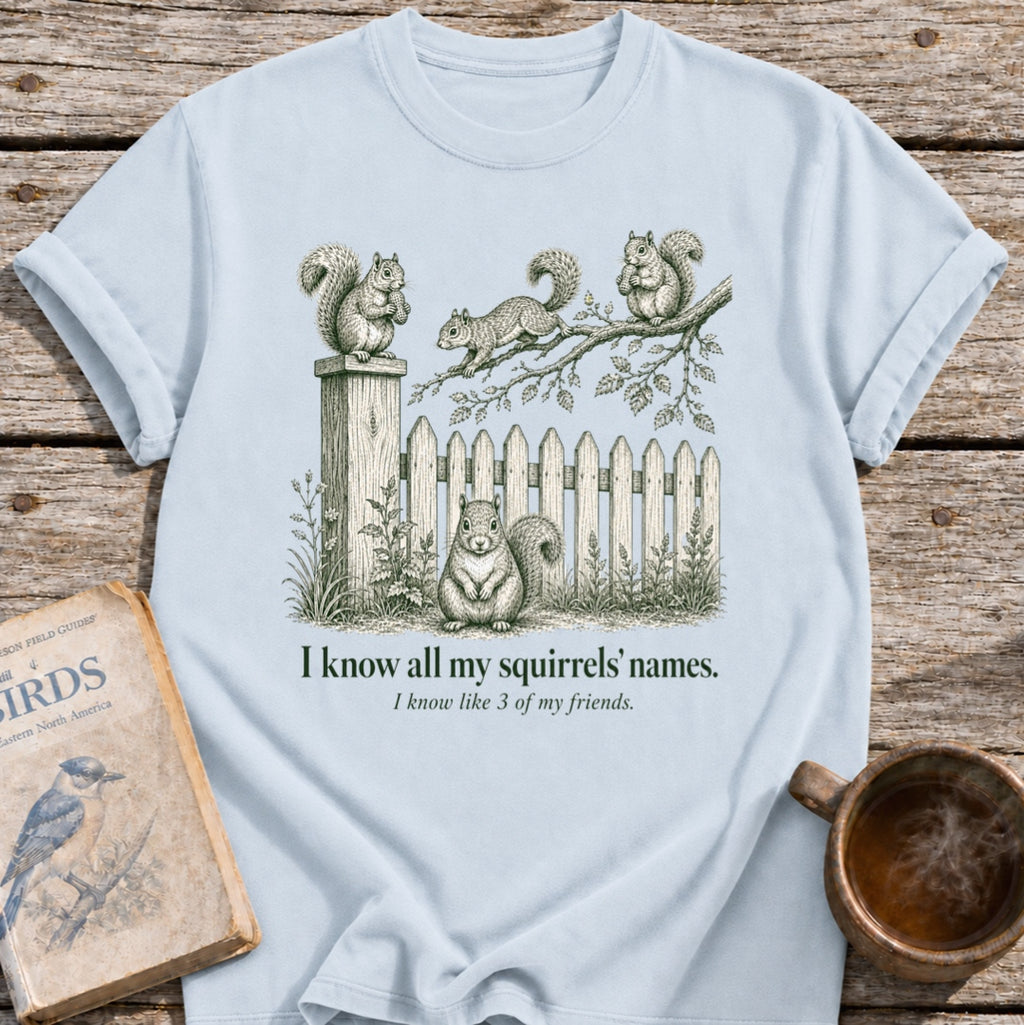 Know My Squirrels' Names T-Shirt