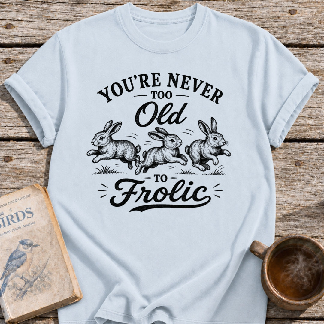 Never Too Old Bunny T-Shirt