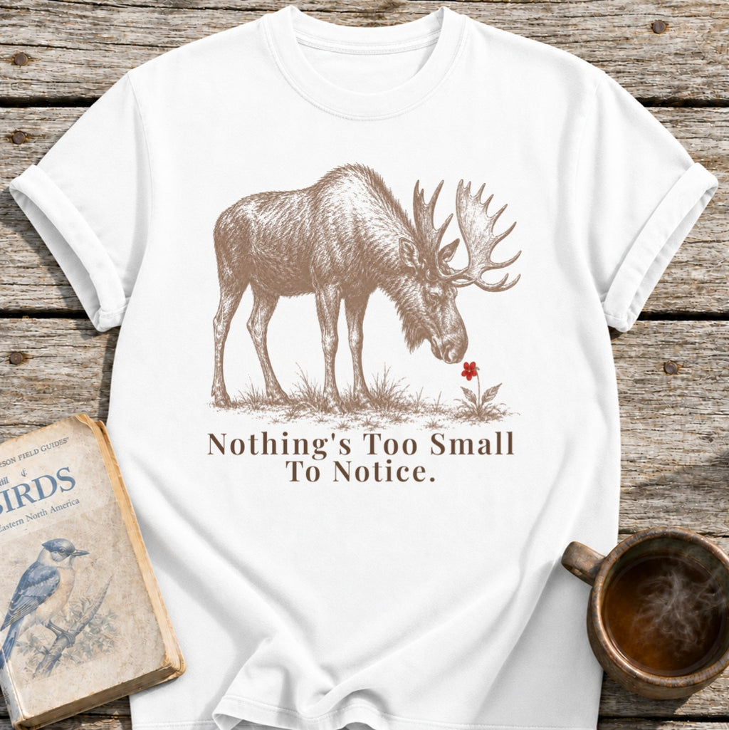 Nothing's Too Small Moose T-Shirt