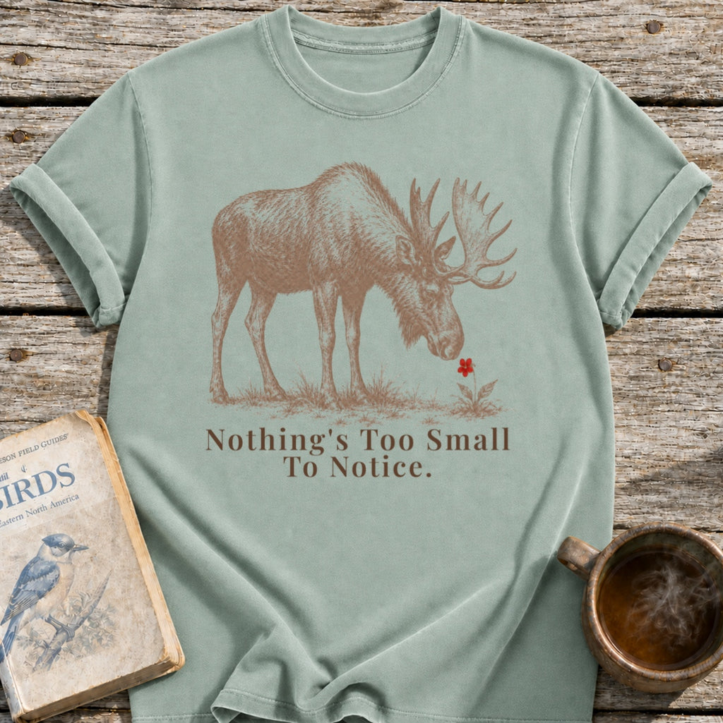 Nothing's Too Small Moose T-Shirt
