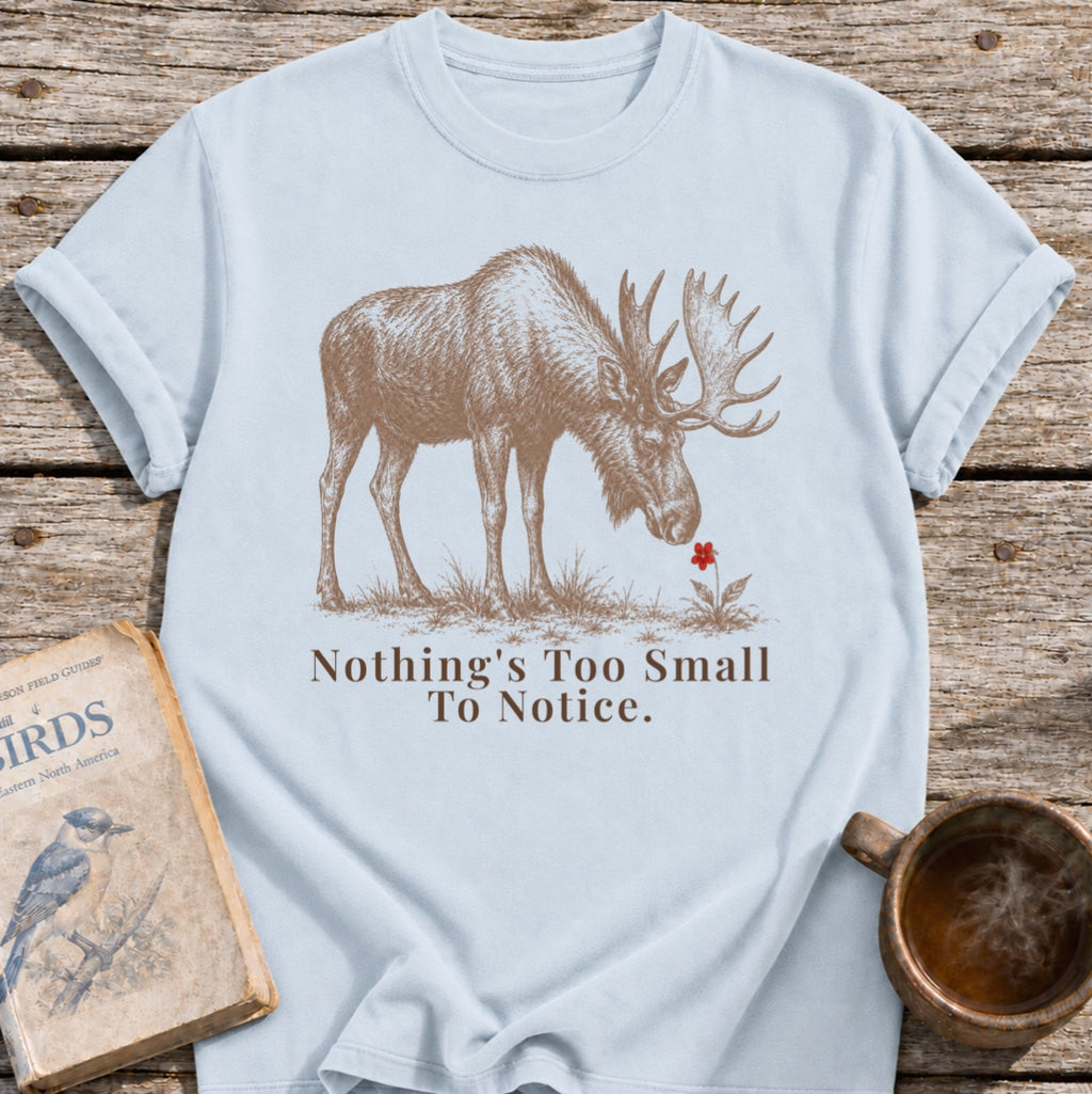 Nothing's Too Small Moose T-Shirt