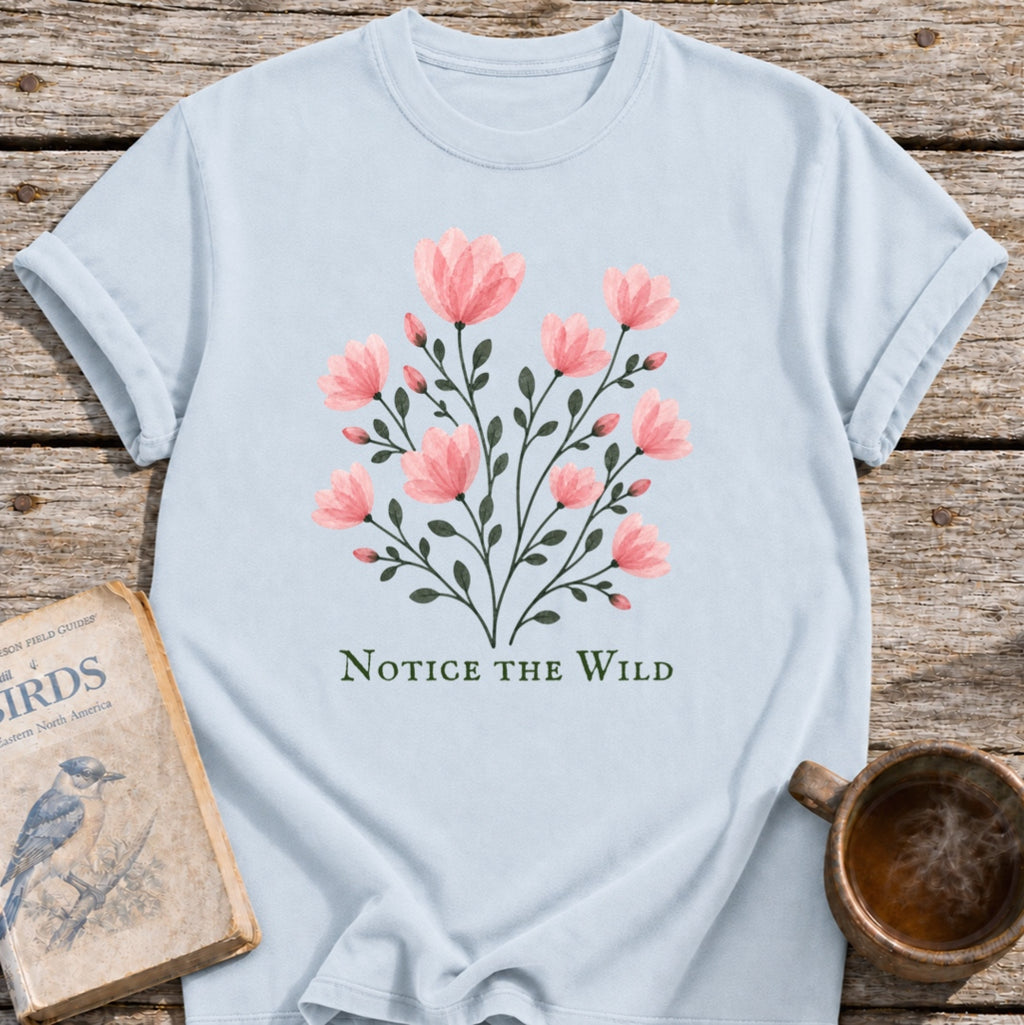 Notice the Wild Pink Flowers T-Shirt