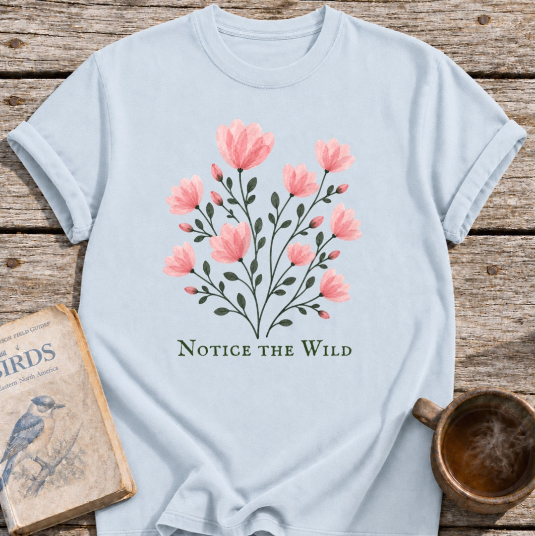 Notice the Wild Pink Flowers T-Shirt