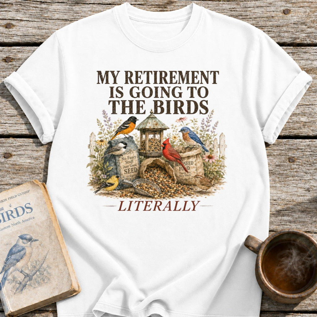 Retirement is for the Birds T-Shirt