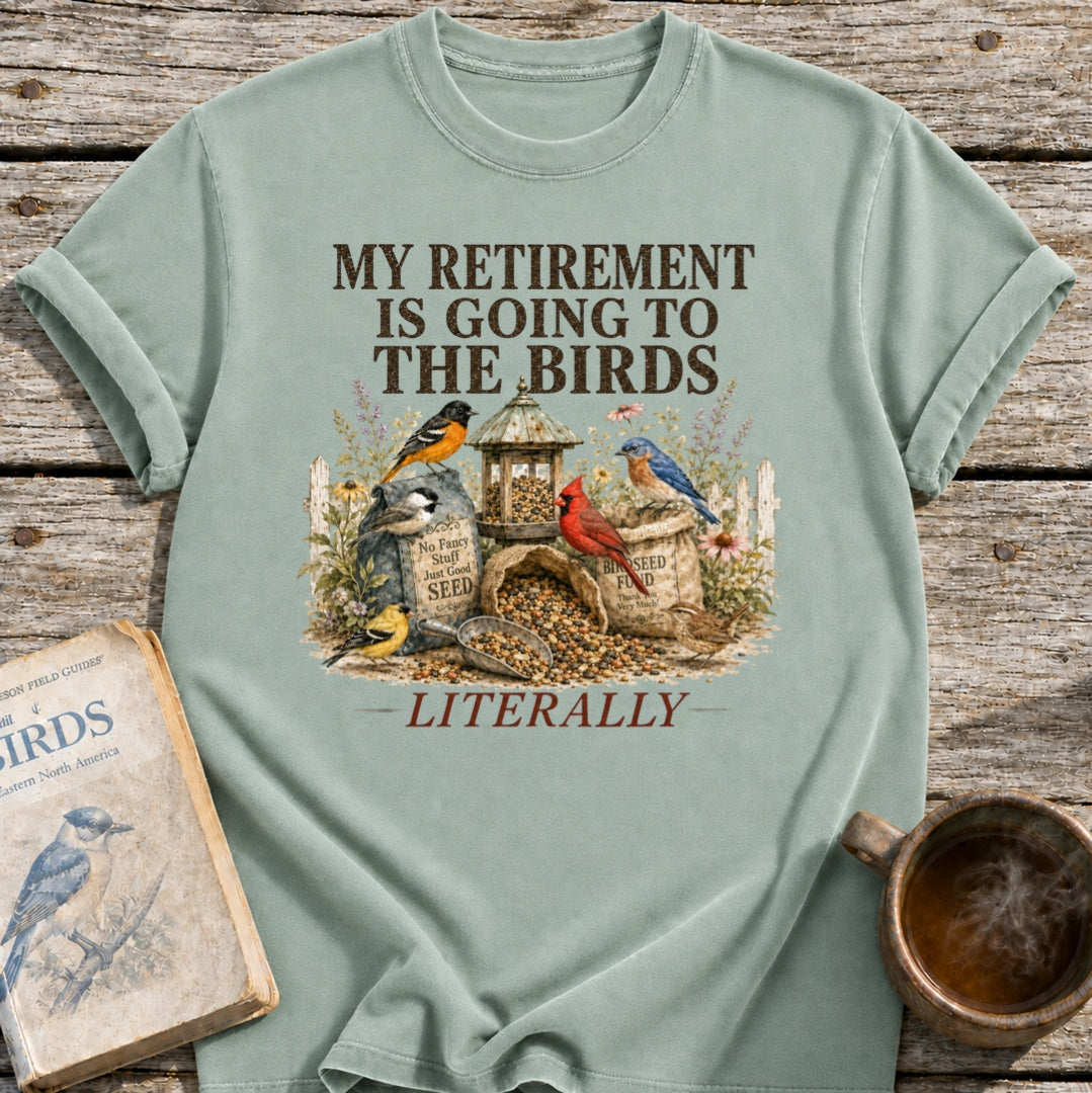 Retirement is for the Birds T-Shirt