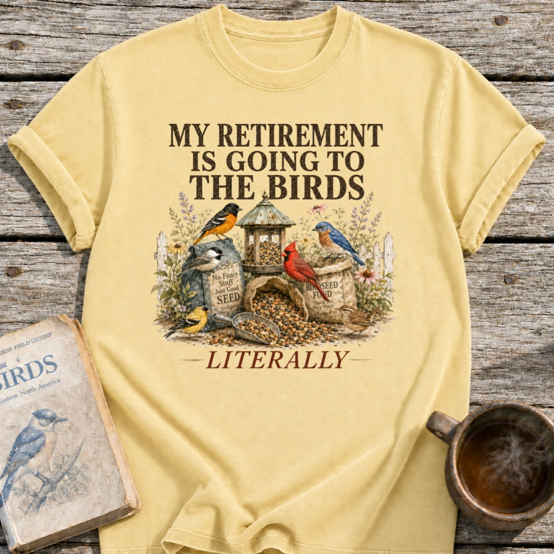 Retirement is for the Birds T-Shirt