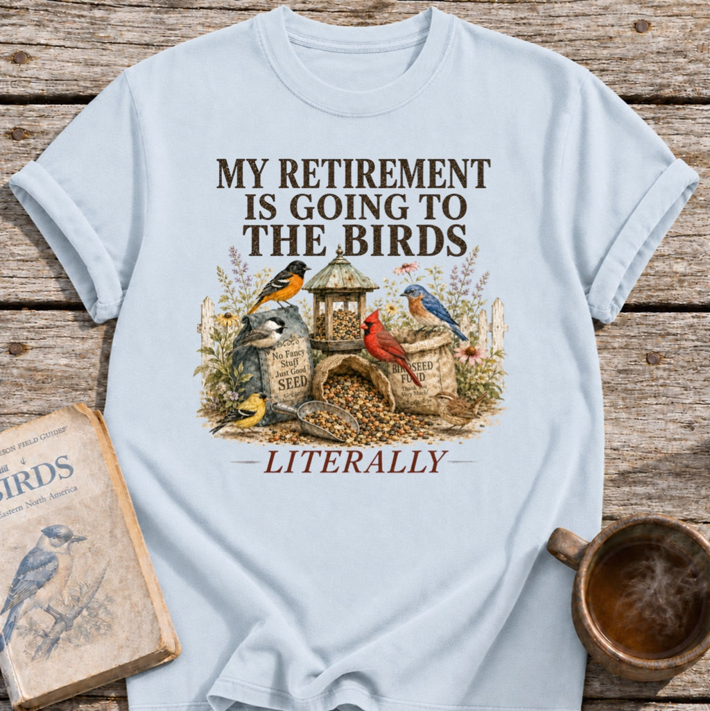 Retirement is for the Birds T-Shirt