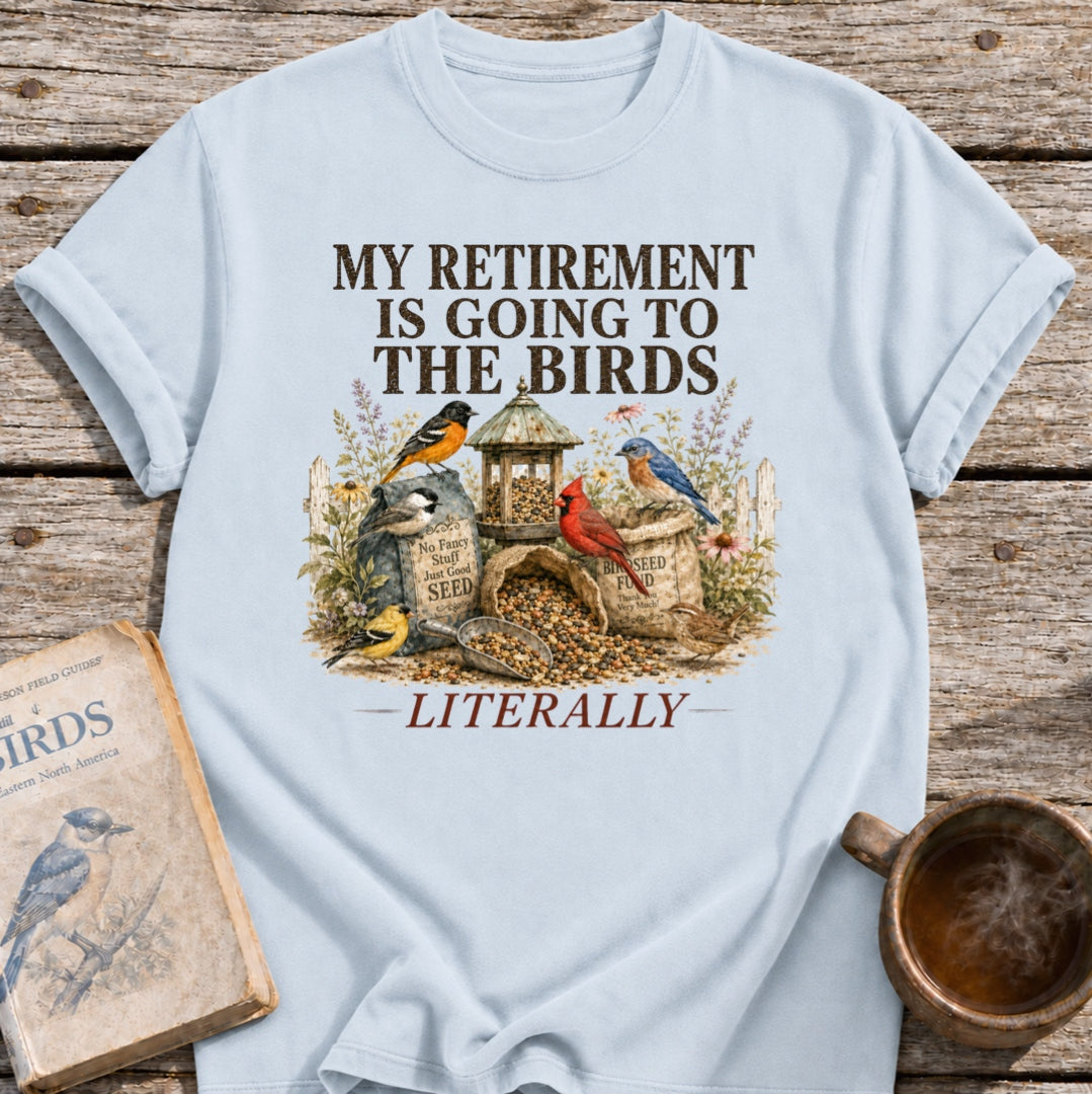 Retirement is for the Birds T-Shirt