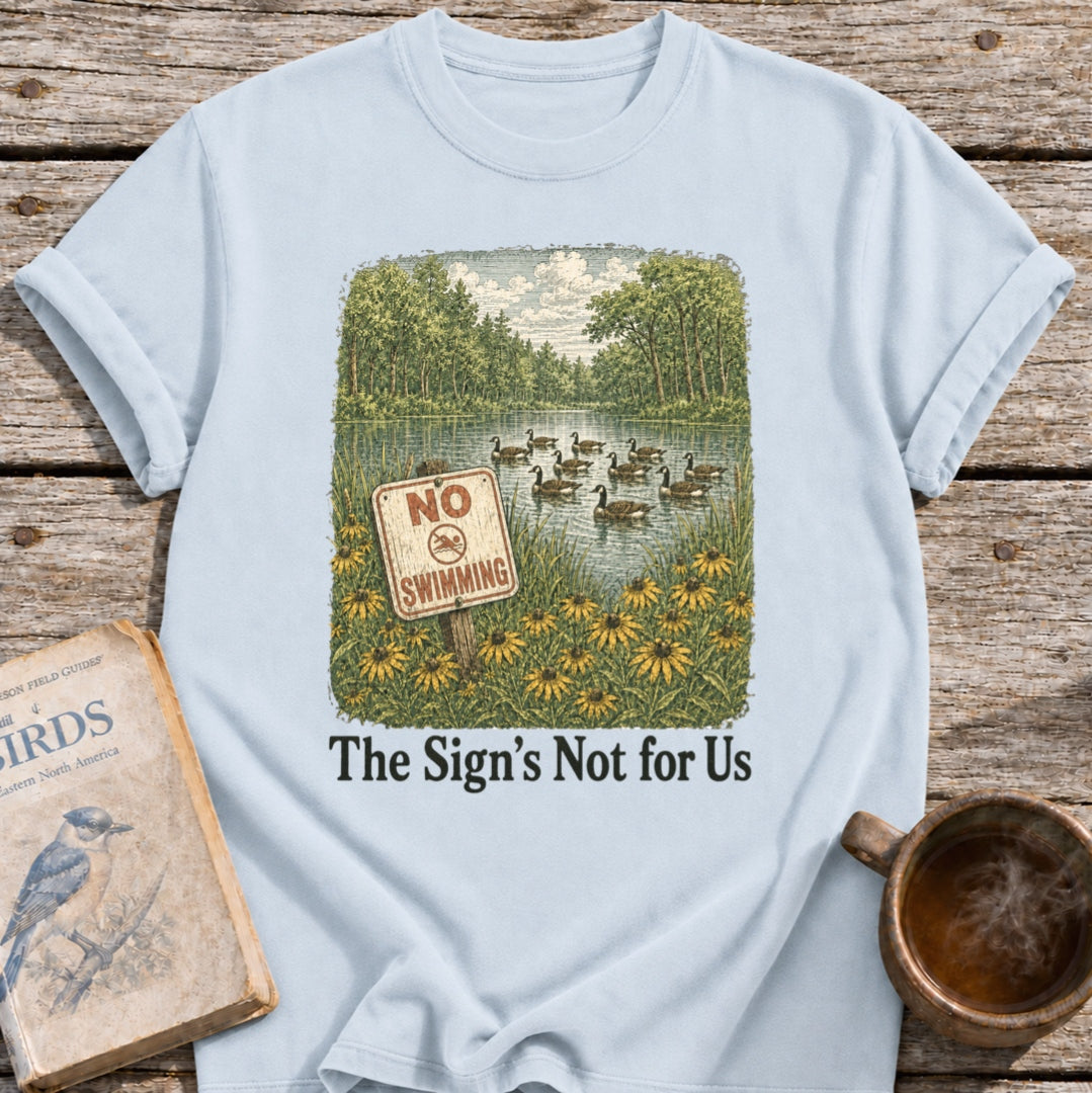 Sign's Not for Us Geese T-Shirt