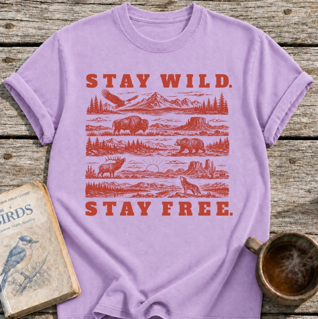 Stay Wild. Stay Free. T-Shirt