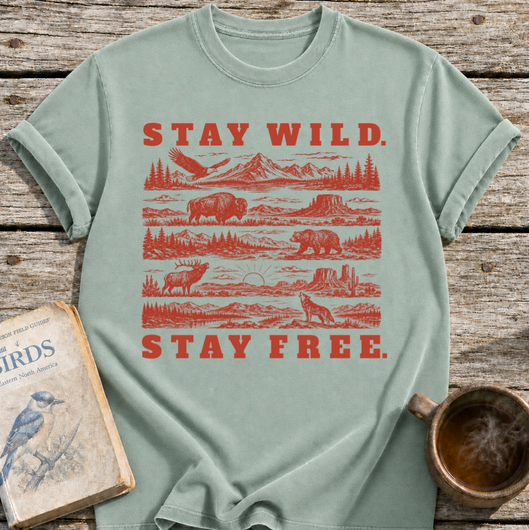 Stay Wild. Stay Free. T-Shirt