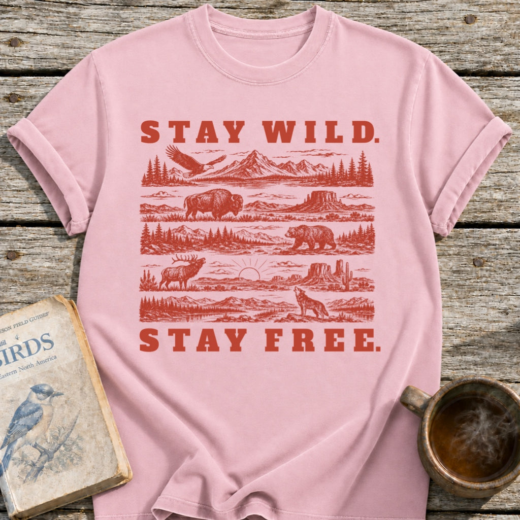 Stay Wild. Stay Free. T-Shirt