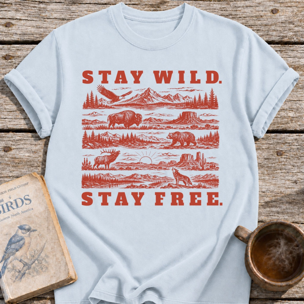 Stay Wild. Stay Free. T-Shirt