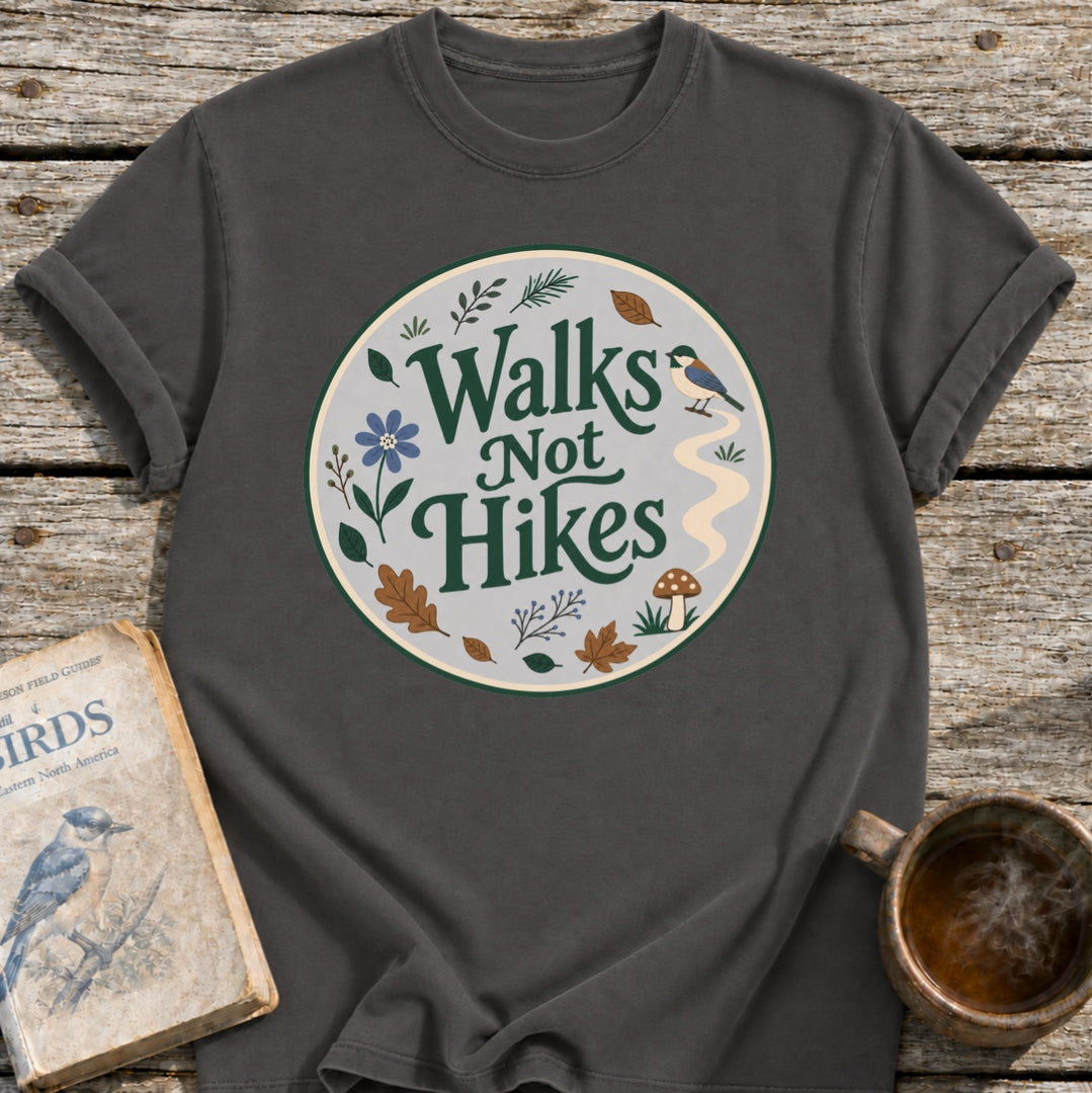 Walks Not Hikes T-Shirt