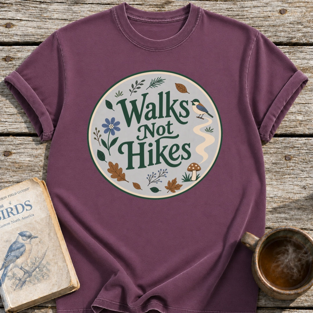 Walks Not Hikes T-Shirt