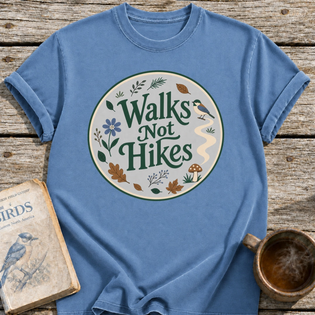 Walks Not Hikes T-Shirt